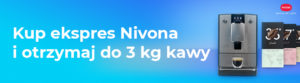Kup ekspres Nivona i otrzymaj do 3 kg kawy